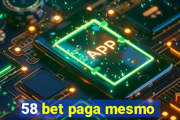 58 bet paga mesmo
