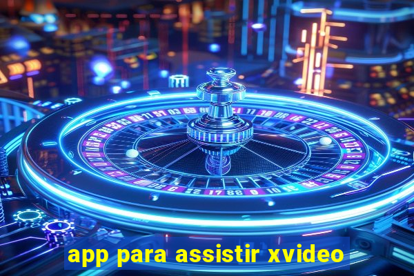 app para assistir xvideo