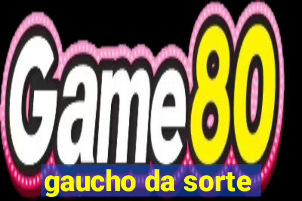 gaucho da sorte