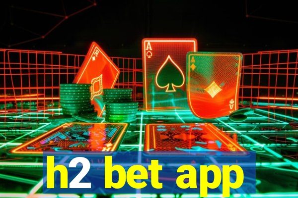h2 bet app