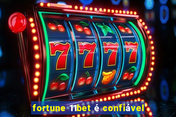 fortune 11bet é confiável