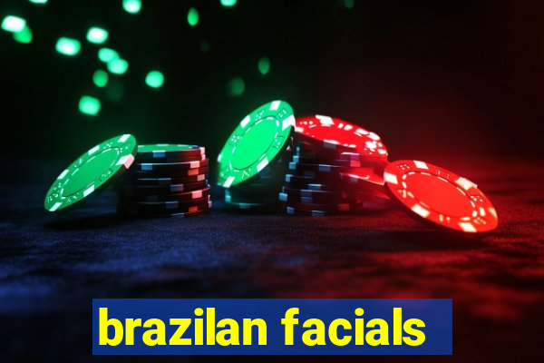 brazilan facials