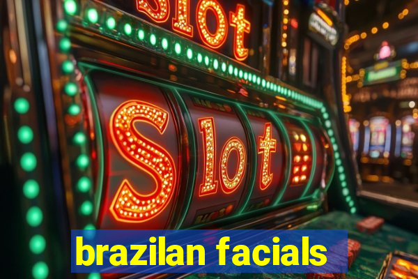 brazilan facials