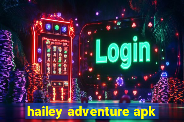 hailey adventure apk