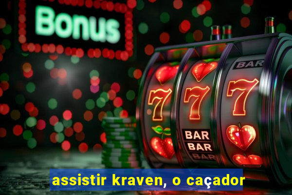 assistir kraven, o caçador