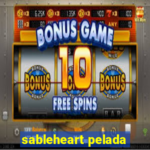 sableheart pelada