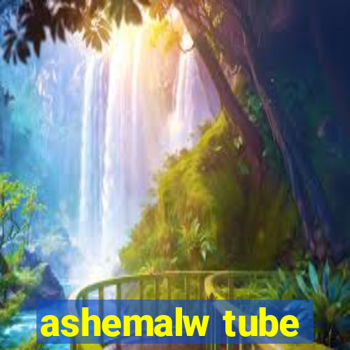 ashemalw tube