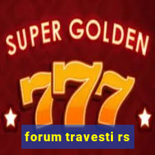 forum travesti rs