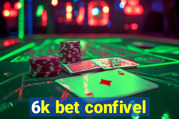 6k bet confivel
