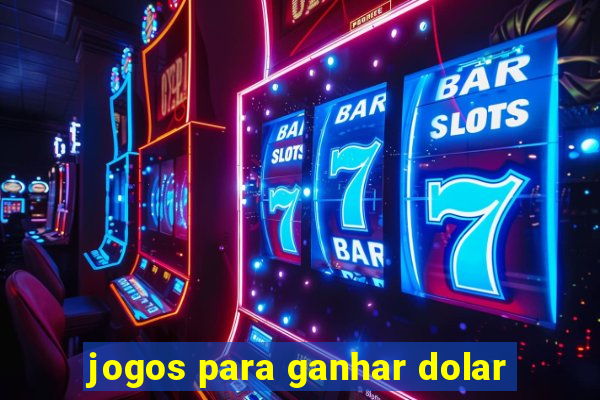 jogos para ganhar dolar