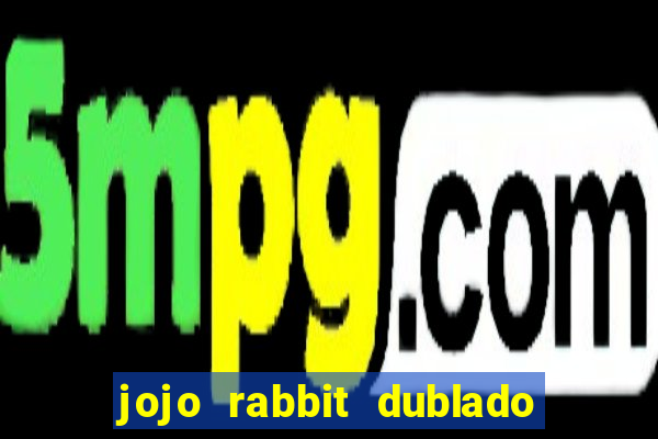jojo rabbit dublado assistir online