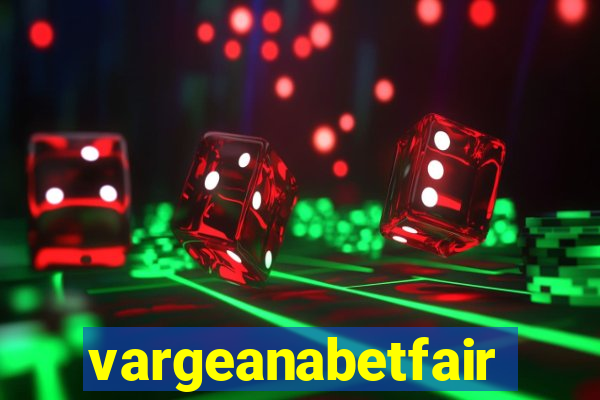 vargeanabetfair