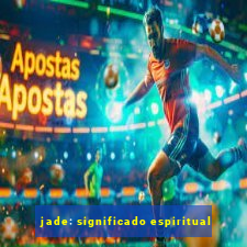 jade: significado espiritual
