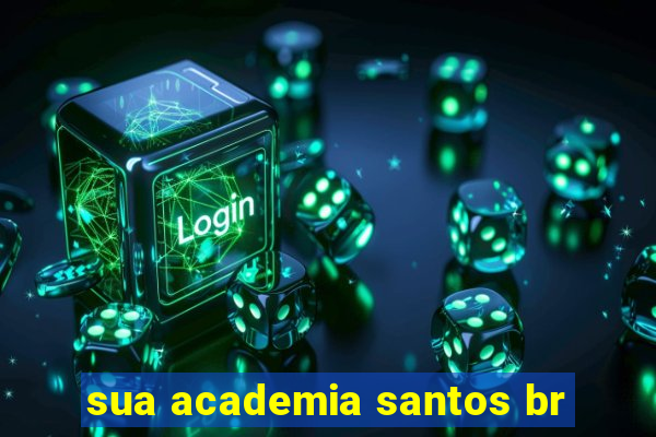 sua academia santos br