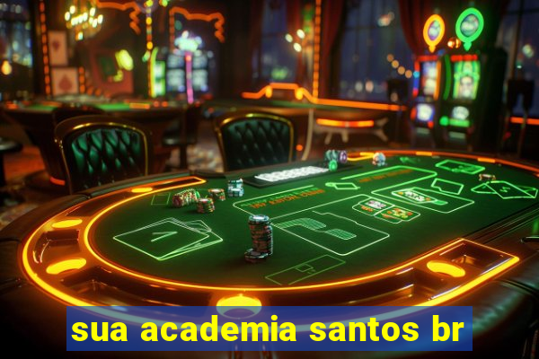 sua academia santos br