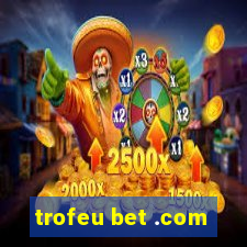 trofeu bet .com