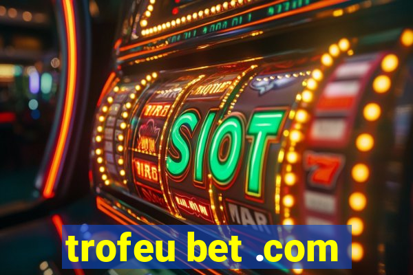 trofeu bet .com