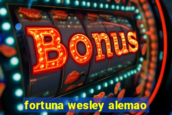 fortuna wesley alemao