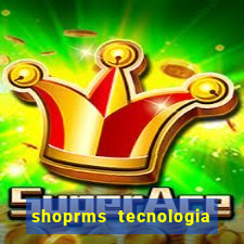 shoprms tecnologia e serviços ltda jogos