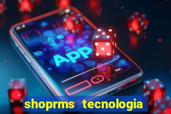 shoprms tecnologia e serviços ltda jogos