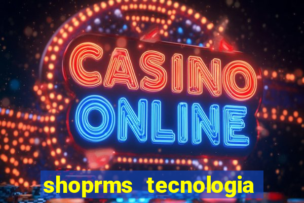 shoprms tecnologia e serviços ltda jogos