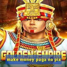 make money paga no pix