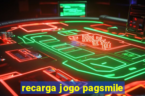 recarga jogo pagsmile
