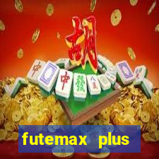 futemax plus futebol ao vivo