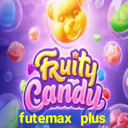 futemax plus futebol ao vivo
