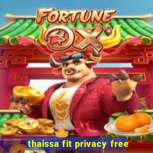 thaissa fit privacy free