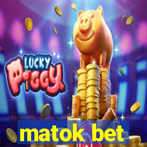 matok bet