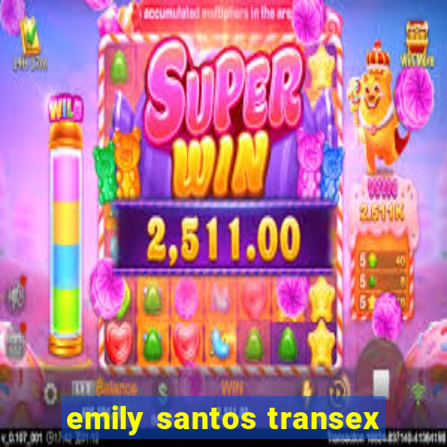 emily santos transex