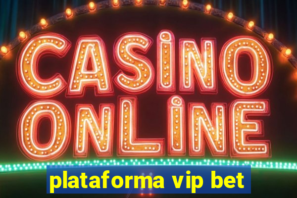 plataforma vip bet