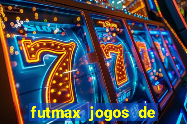 futmax jogos de hoje ao vivo