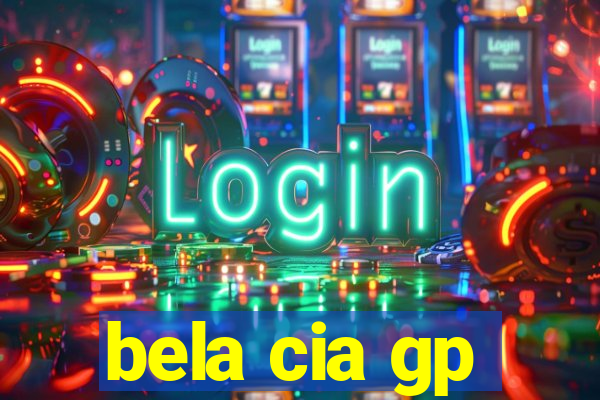 bela cia gp