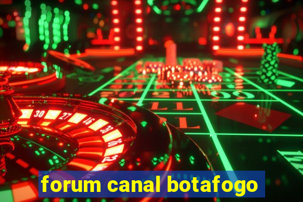 forum canal botafogo