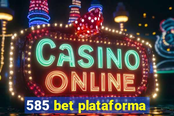585 bet plataforma