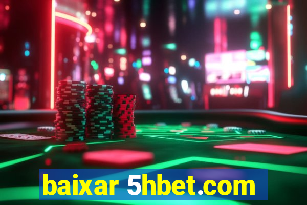 baixar 5hbet.com