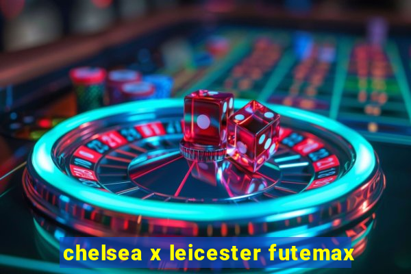 chelsea x leicester futemax