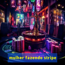 mulher fazendo stripe