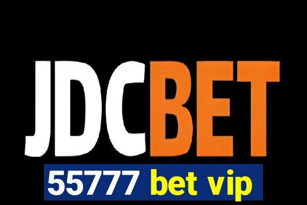 55777 bet vip