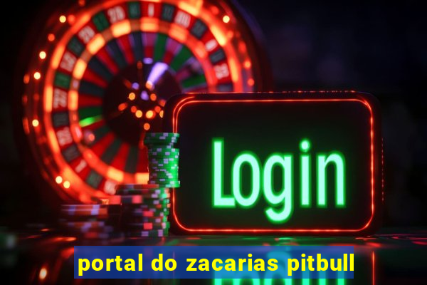 portal do zacarias pitbull