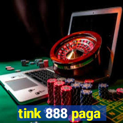 tink 888 paga
