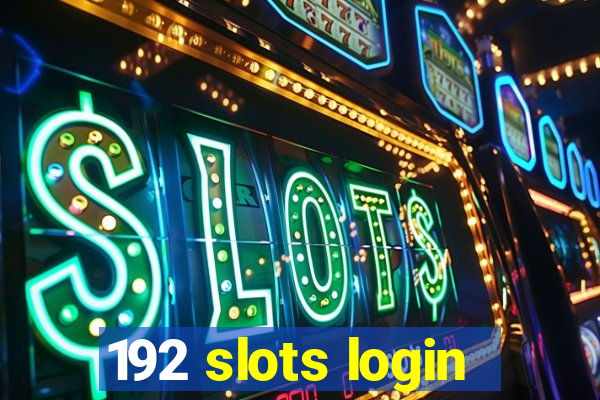 192 slots login