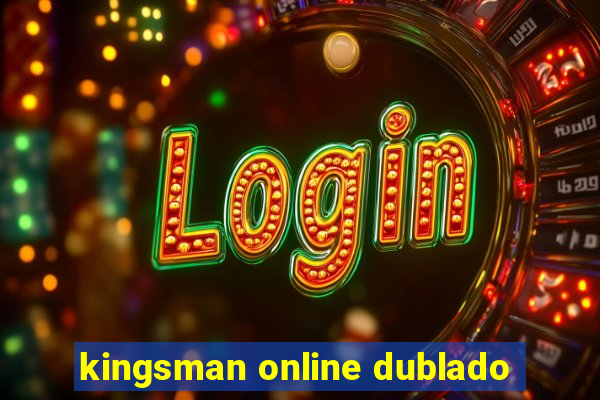 kingsman online dublado