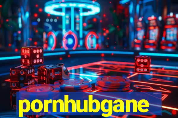 pornhubgane