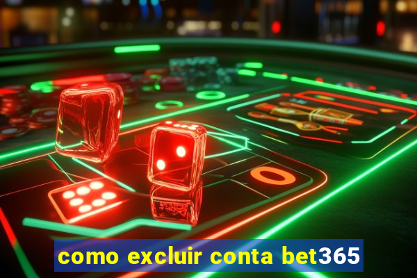 como excluir conta bet365