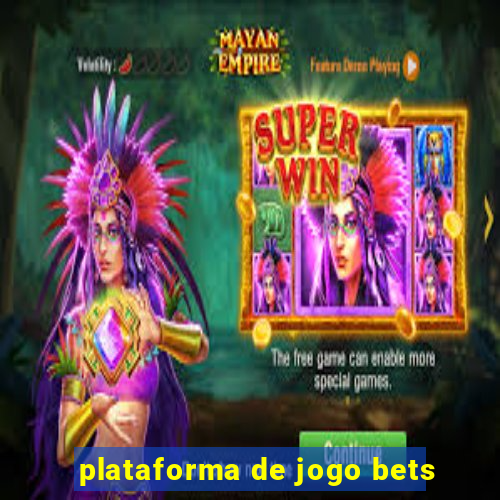 plataforma de jogo bets