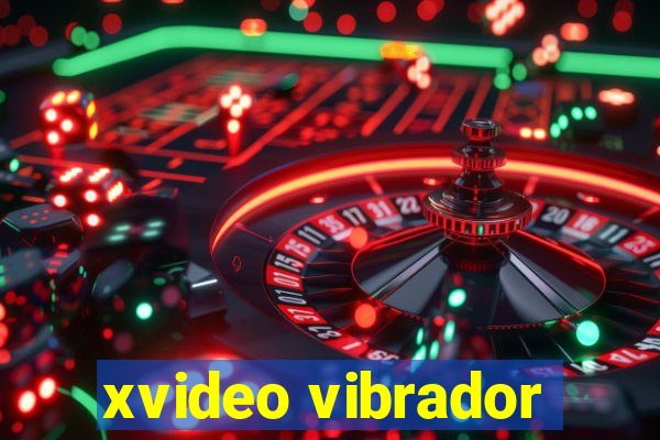 xvideo vibrador