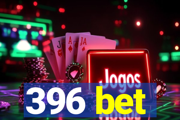 396 bet